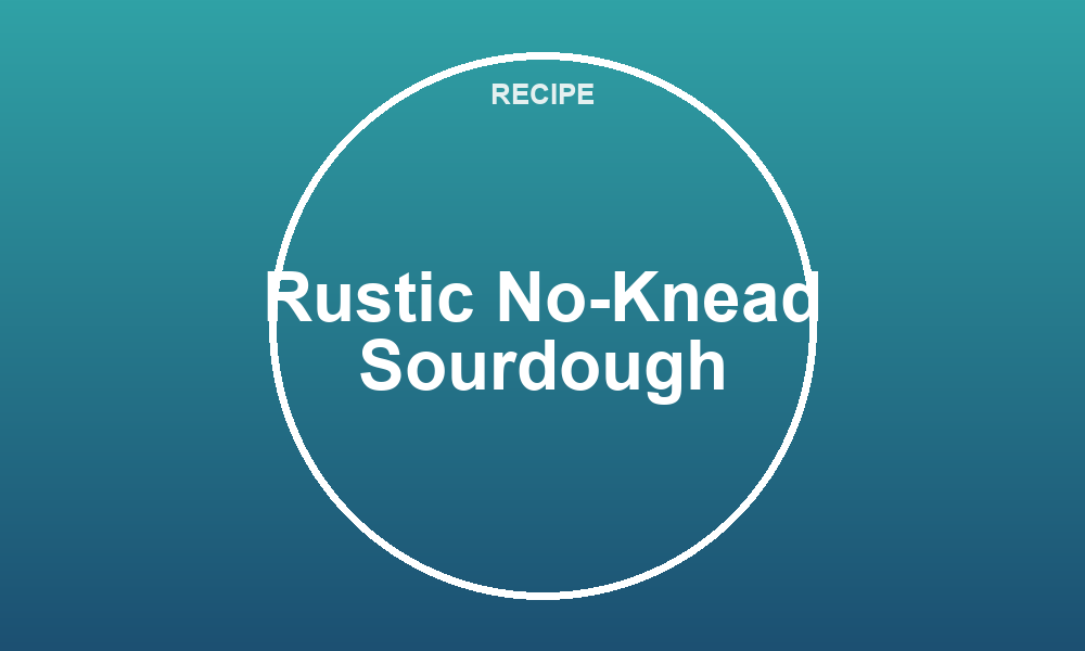 Rustic No-Knead Sourdough