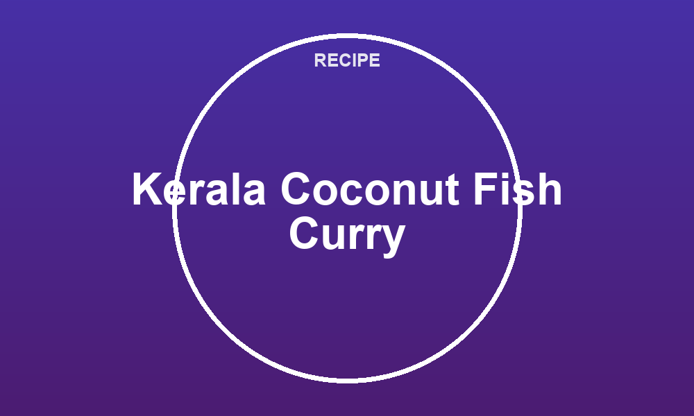 Kerala Coconut Fish Curry