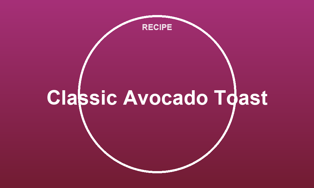 Classic Avocado Toast