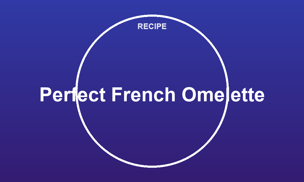 Perfect French Omelette