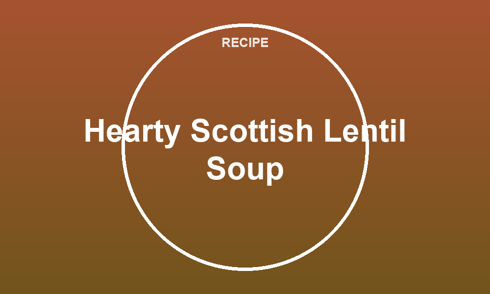 Hearty Scottish Lentil Soup