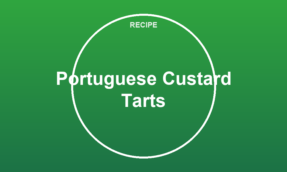 Portuguese Custard Tarts