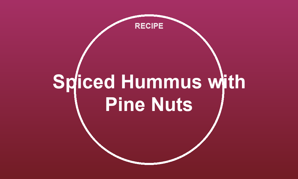 Spiced Hummus with Pine Nuts